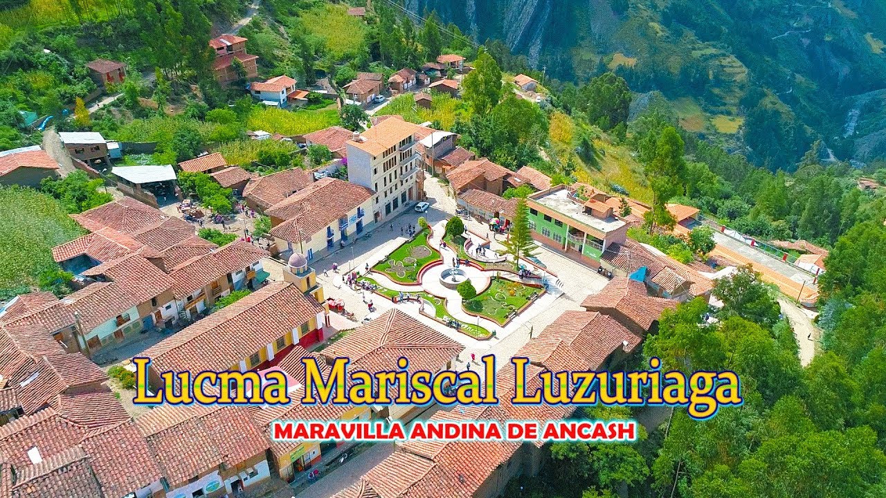 LUCMA MARISCAL LUZURIAGA  Maravilla Andina de Ancash