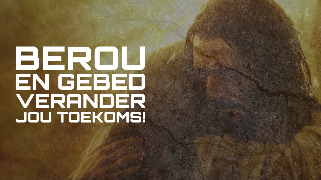 Berou en Gebed verander jou toekoms!