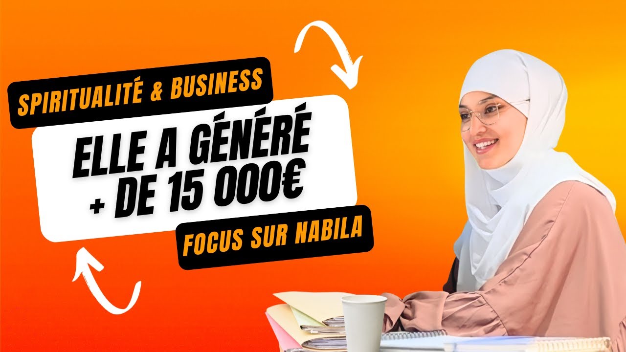 Spiritualité & Business : Nabila nous raconte comment elle a générée +15.000€