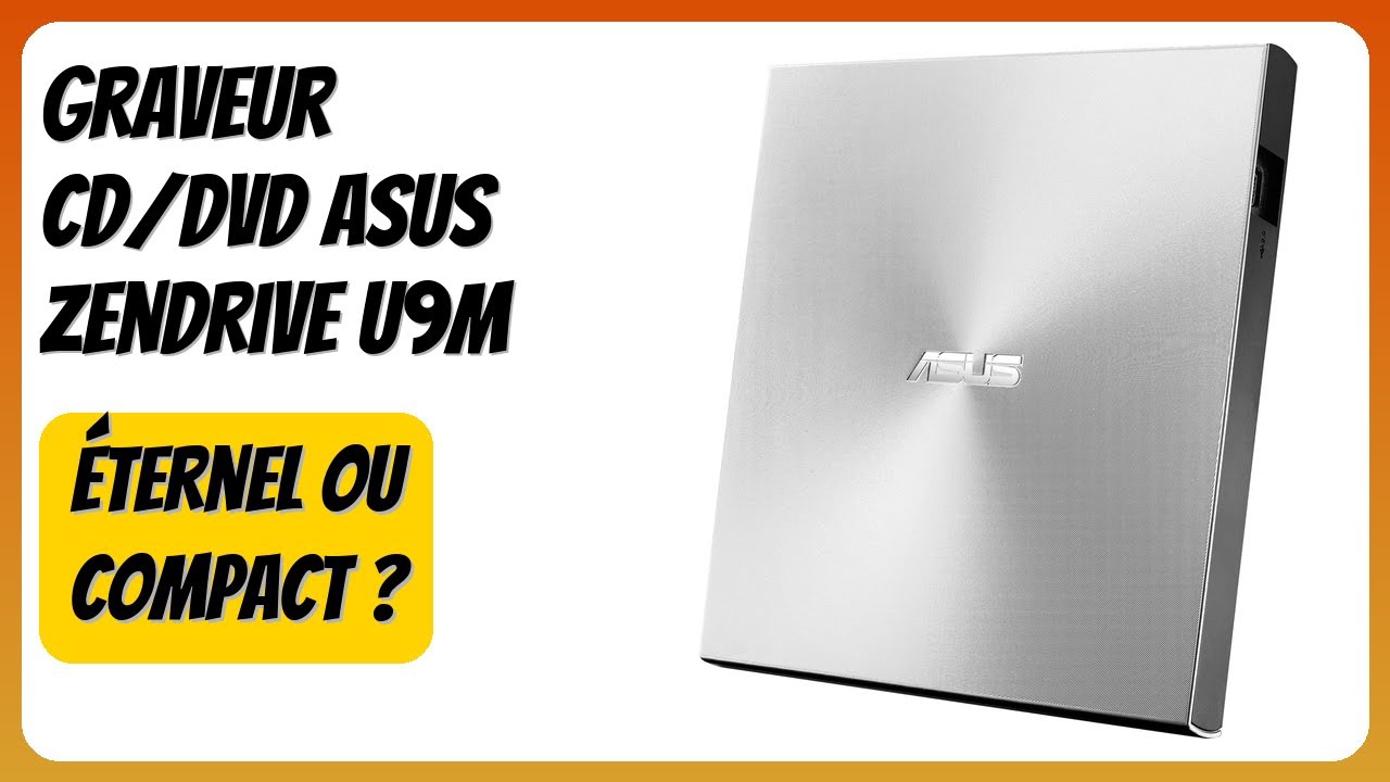 AVIS (2026): Graveur CD/DVD ASUS ZenDrive U9M. D&Eacute;TAILS ESSENTIELS
