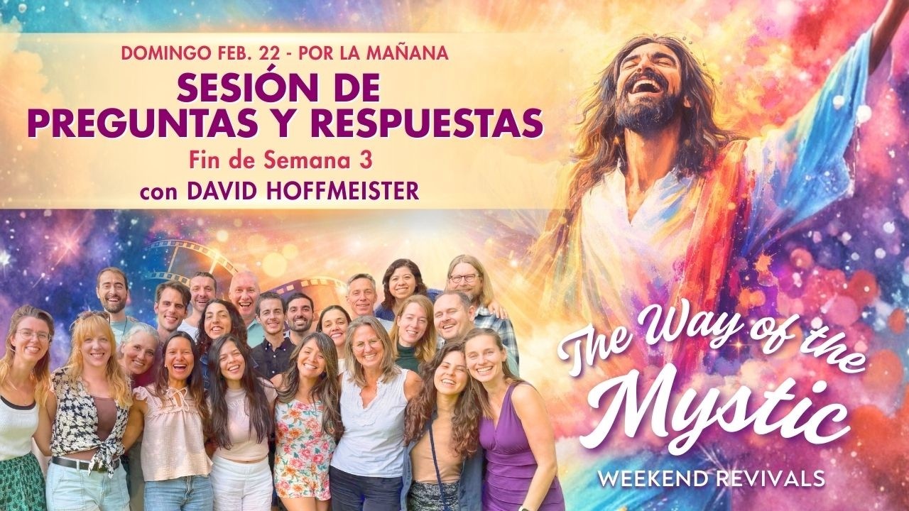 El Camino del Místico de Fin de Semana 3 – Domingo – Sesión de Preguntas y Respuestas con David