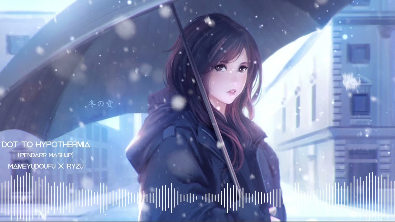 Dot to Hypothermia (Pendarr Mashup) - Mameyudoufu × Ryzu