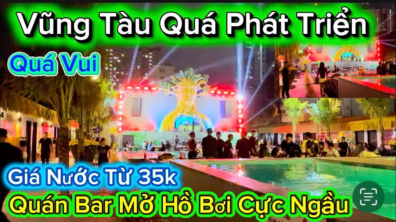 1187 .Vũng Tàu Ăn Chơi Không Thiếu Thứ Gì Quá Vui Quán Bar Mở Hồ Bơi Cực Ngầu
