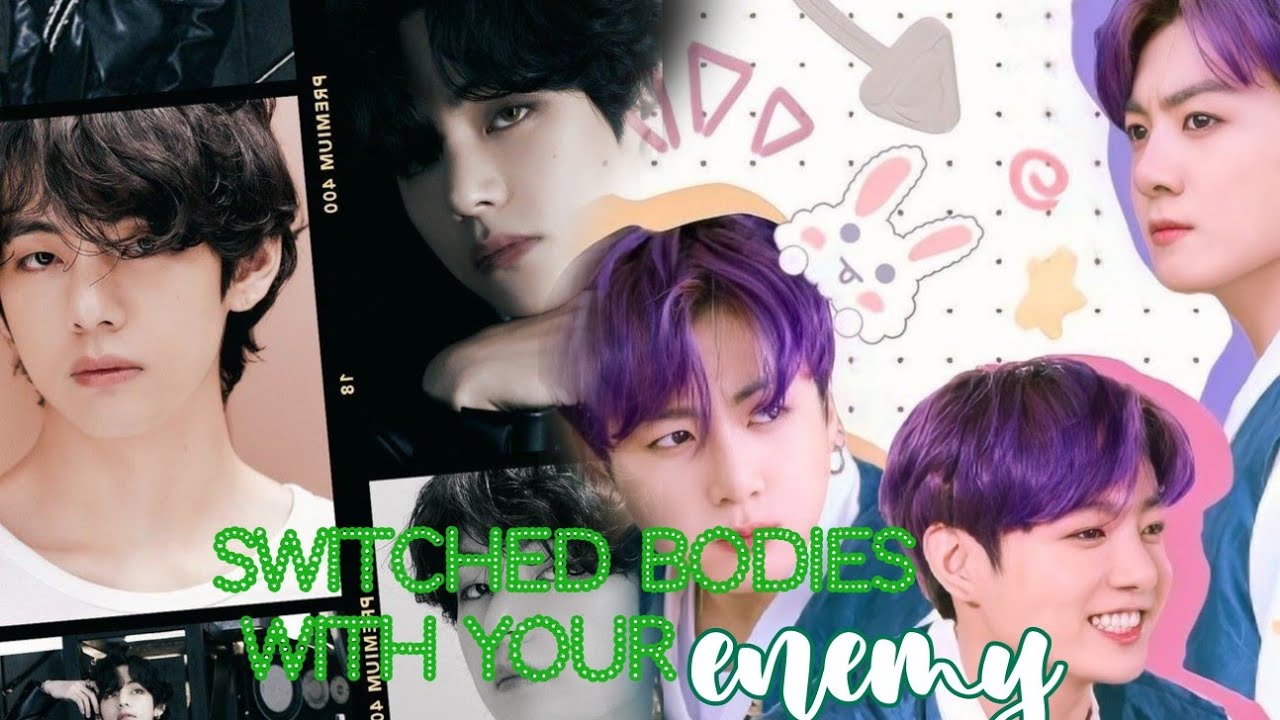 SWITCHED BODIES WITH YOUR ENEMY||• KTH feat JK FF