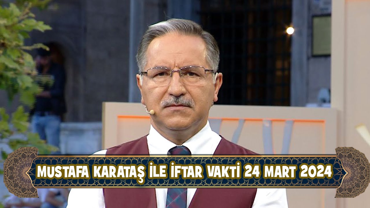 Prof. Dr. Mustafa Karataş ile İftar Vakti 24 Mart 2024