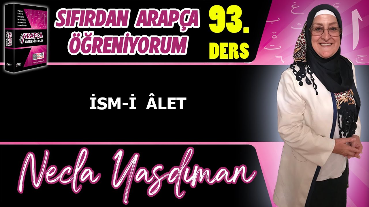 Sıfırdan Arapça Öğreniyorum 93.DERS (İSM-İ ÂLET) - Necla Yasdıman