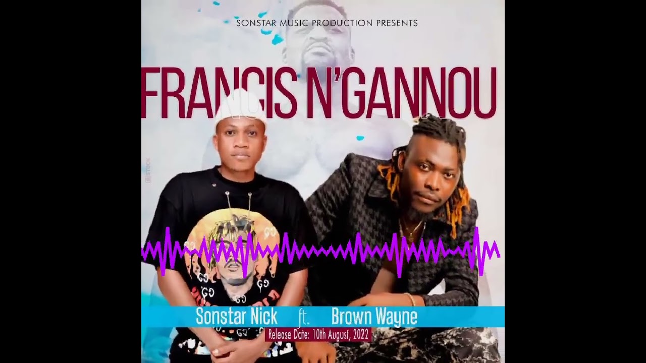 SONSTAR NICK ft BROWN WAYNE Francis N'gannou