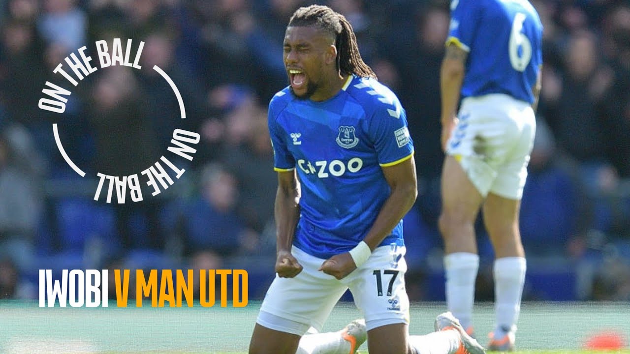 ON THE BALL: ALEX IWOBI | EVERTON 1-0 MANCHESTER UNITED