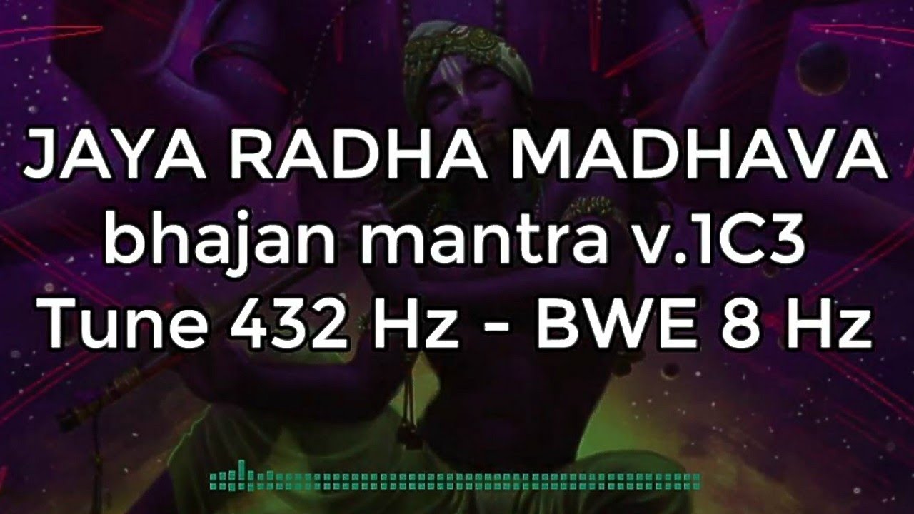 Jaya RADHA MADHAVA bhajan mantra v.1C3 - Tune 432 Hz - Cymatics Sync & BWE 8 Hz