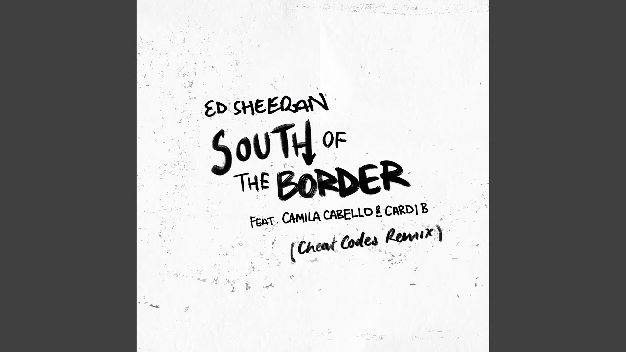 South of the Border (feat. Camila Cabello & Cardi B) (Cheat Codes Remix)