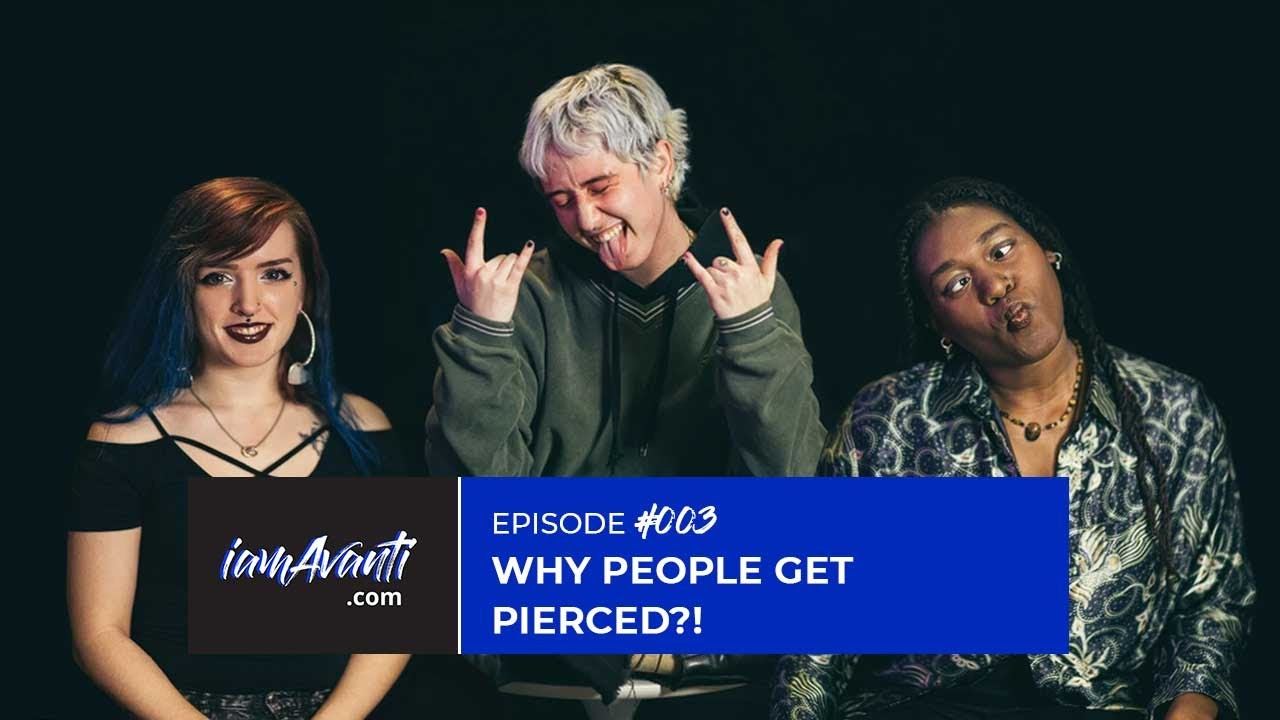 EP003: Why People Get Pierced?!