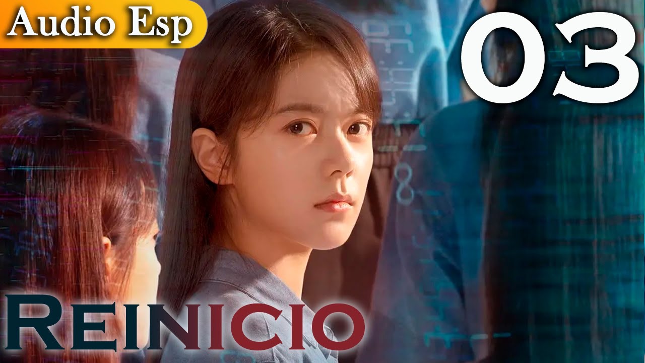 【Doblado al Espa&ntilde;ol】Reinicio EP03 | Reset | 开端