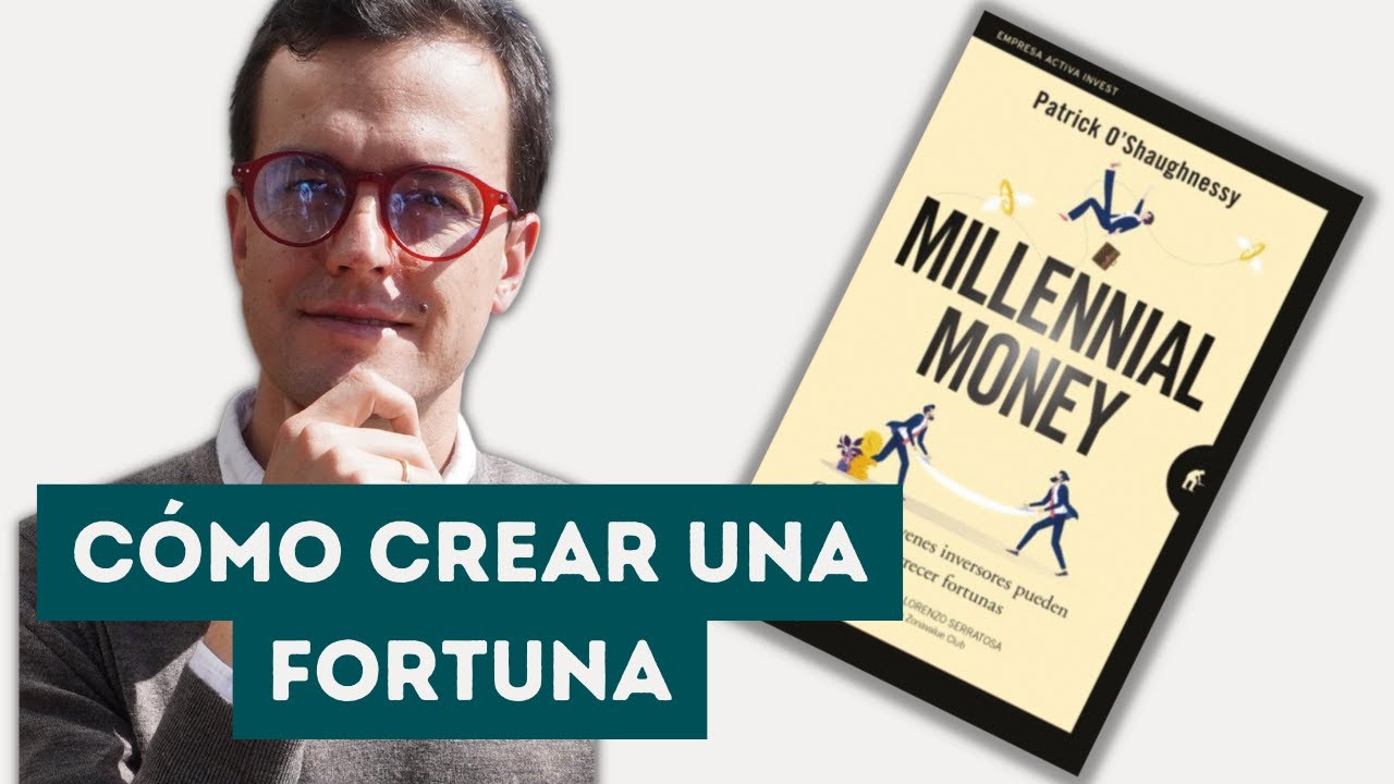 CÓMO INVERTIR SI ERES JOVEN | MILLENNIAL MONEY DE  PATRICK O'SHAUGHENESSY | RESUMEN