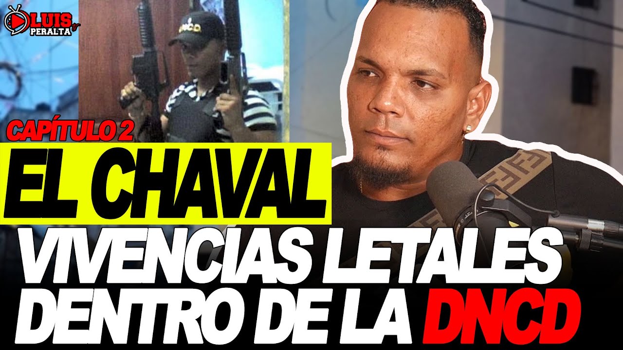 EL CHAVAL: VIVENCIAS LETAL3S DENTRO DE LA DNCD | CUENTA TODO LO QUE HIZO | CAPITULO 2