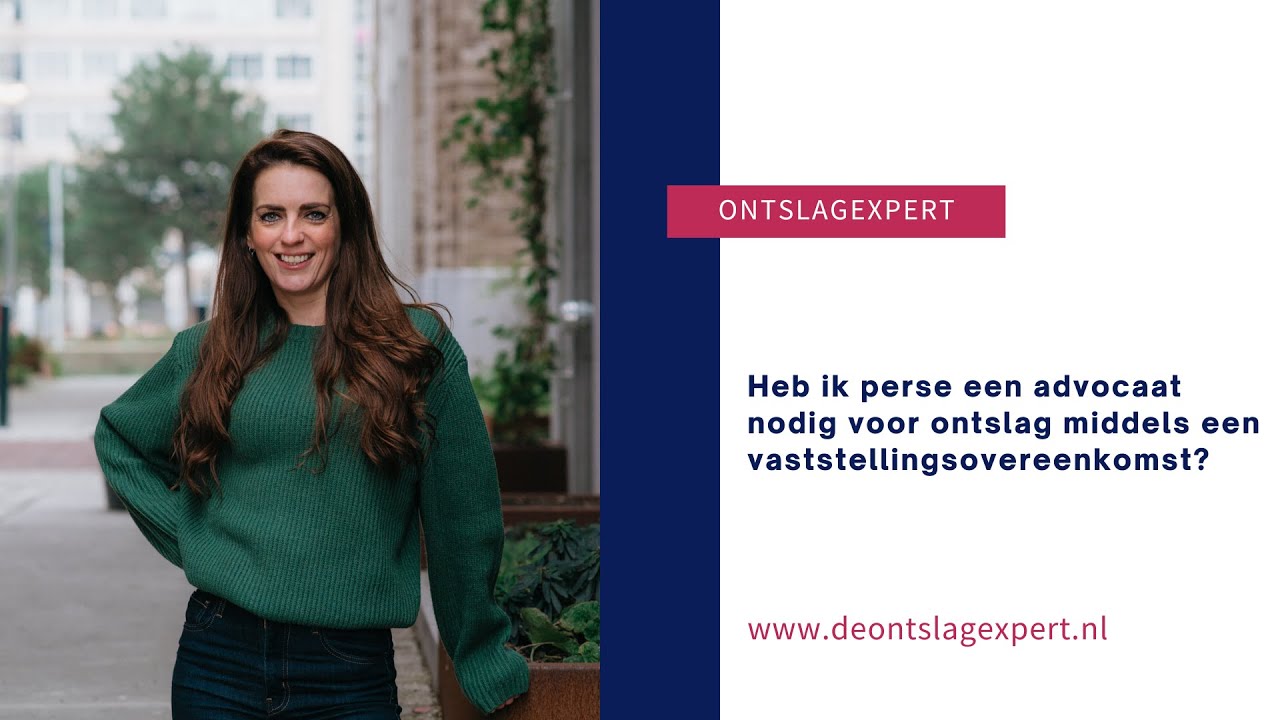 Heb ik perse een advocaat nodig voor ontslag middels een vaststellingsovereenkomst?