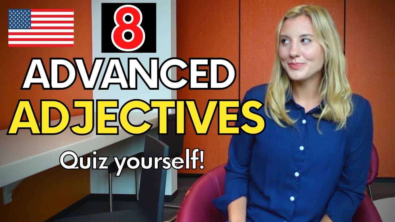 8 Advanced adjectives for your everyday English conversations + quiz