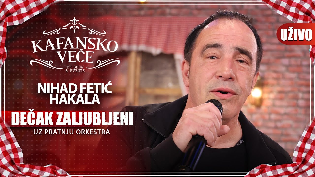 NIHAD FETIC HAKALA  - DECAK ZALJUBLJENI | UZIVO (UZ ORKESTAR) | 2023 | KAFANSKO VECE