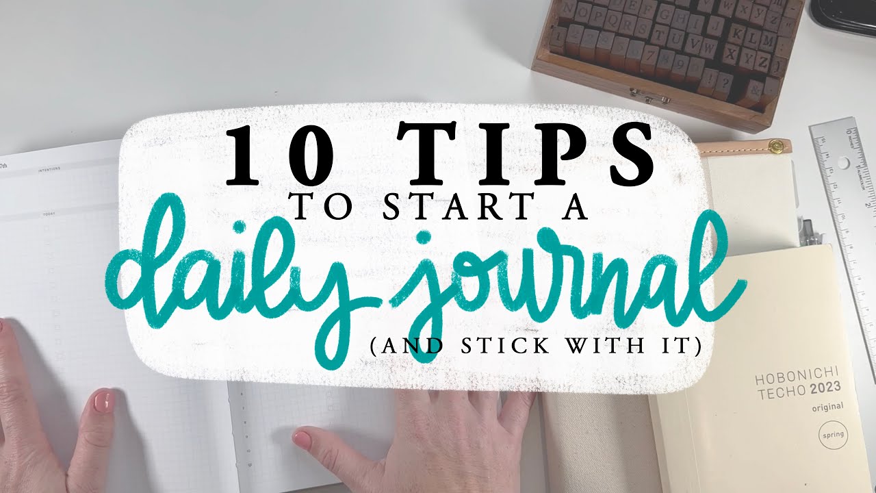 10 Tips to Start (and Stick With!) Daily Journaling
