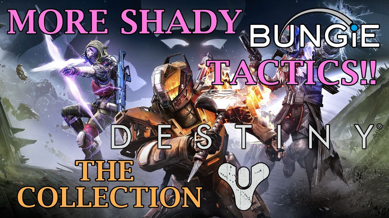 Destiny: The Collection - More Shady Bungie Tactics!!