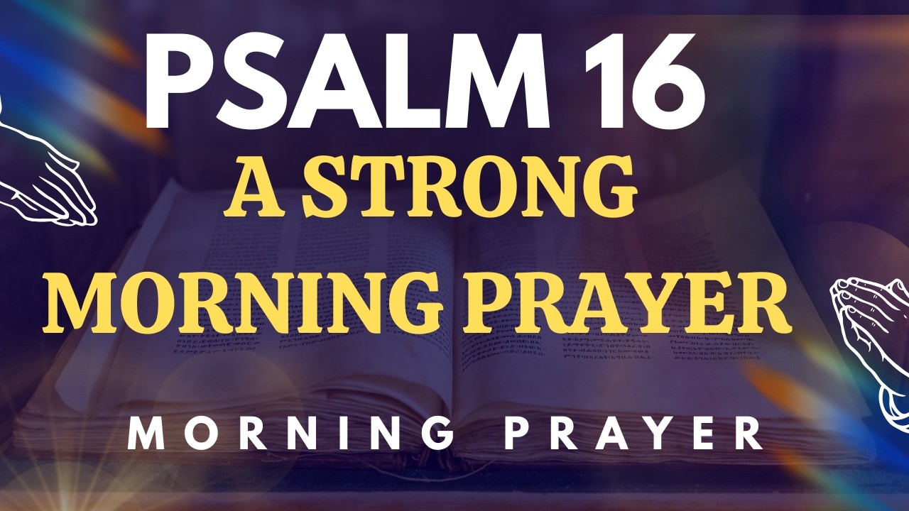 always pray first –Psalm 16 powerful morning prayer with god to start your day right