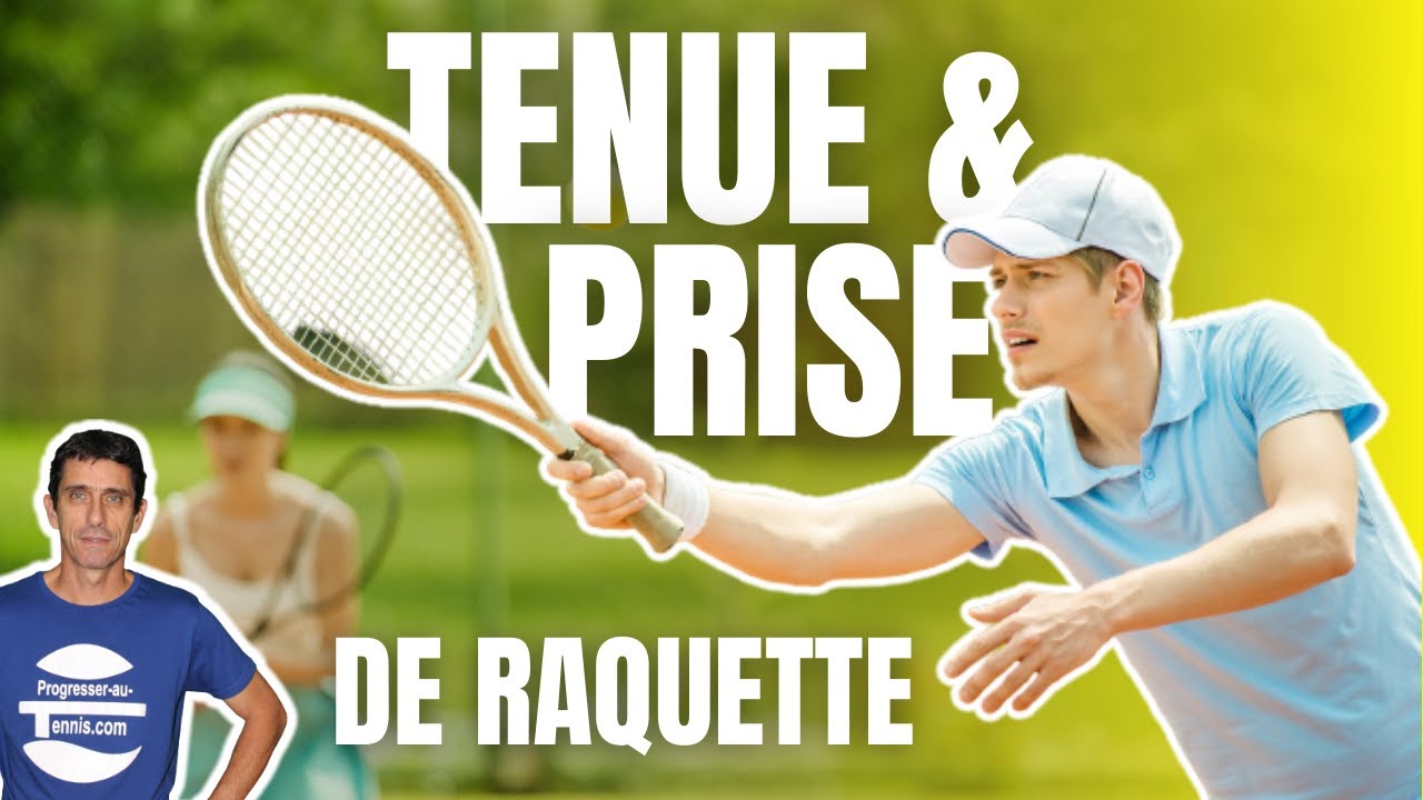 Différence entre tenue de raquette et prise de raquette - Progresser au tennis