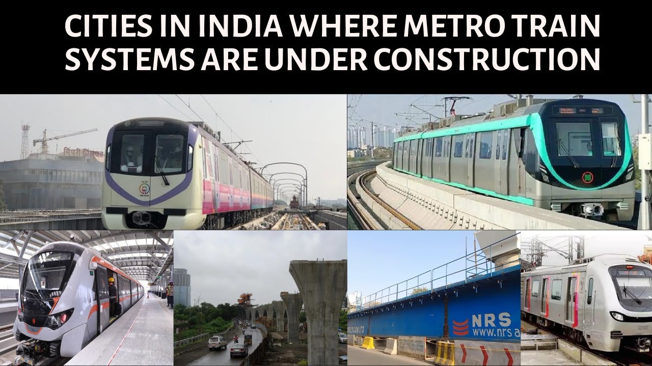 UNDER CONSTRUCTION METRO TRAIN SYSTEMS IN INDIA