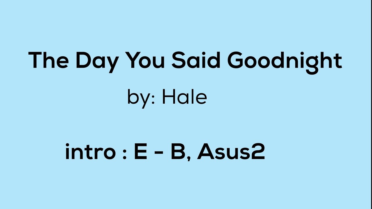 The Day You Said Goodnight-lyrics with chords
