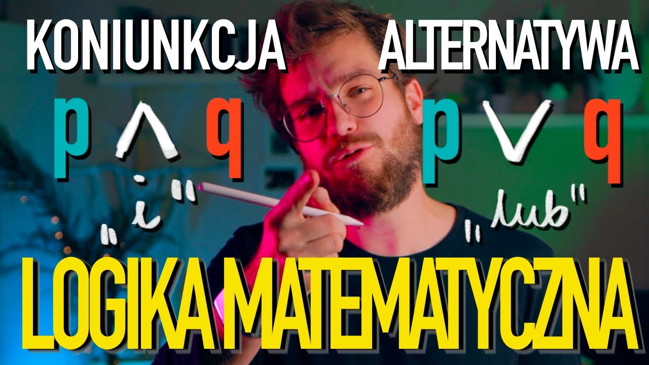 Logika MATEMATYCZNA: Koniunkcja i alternatywa zdań