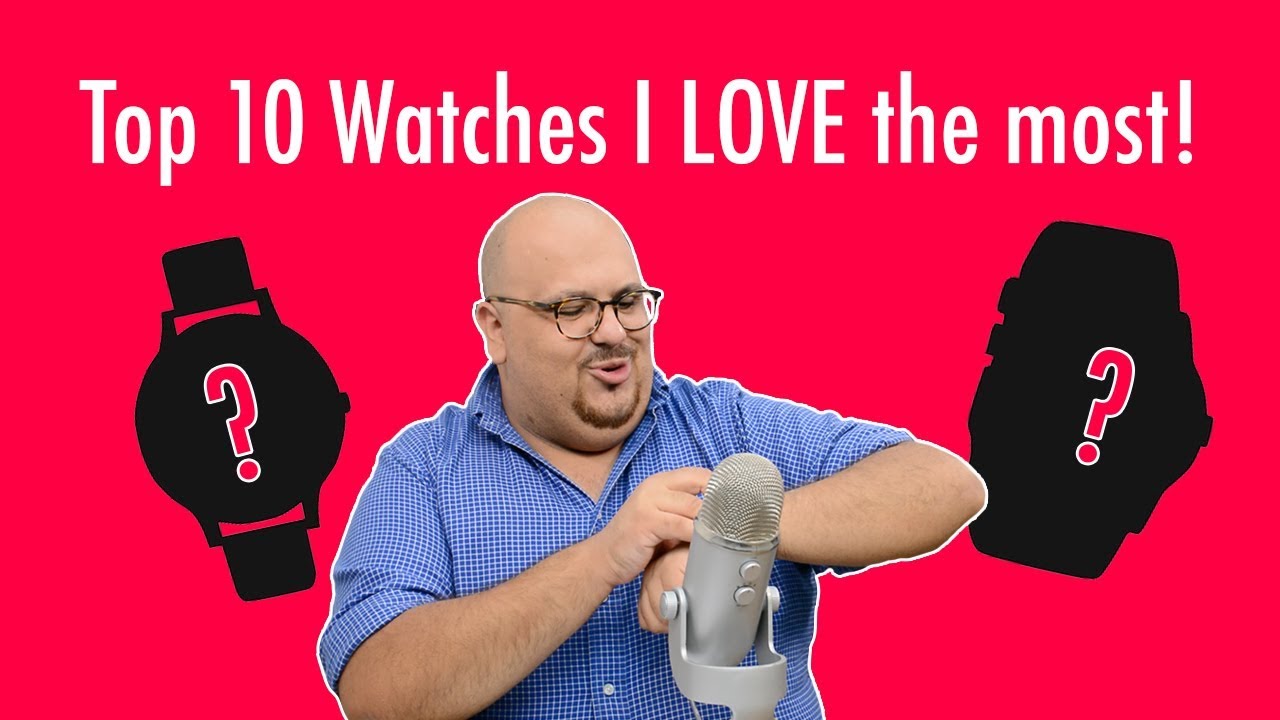 Top 10 Watches I Was The Most Obsessed With !