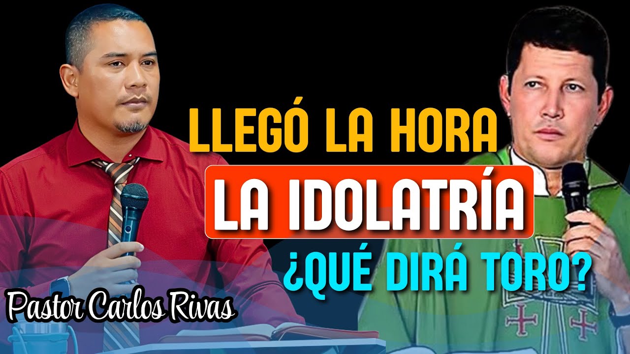 La Idolatría según la Biblia  - Pastor Carlos Rivas