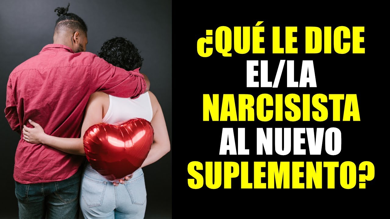 9 COSAS que el NARCISISTA le dice al NUEVO SUPLEMENTO 🙎&zwj;♂️| Narcisistas y Relaciones de Pareja