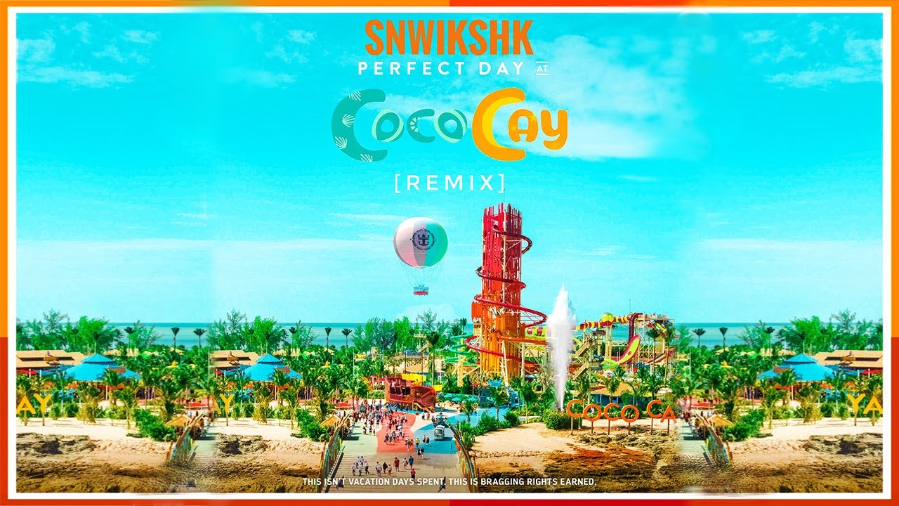 Perfect Day at CocoCay - Theme (SNWIKSHK Remix) | Royal Caribbean International