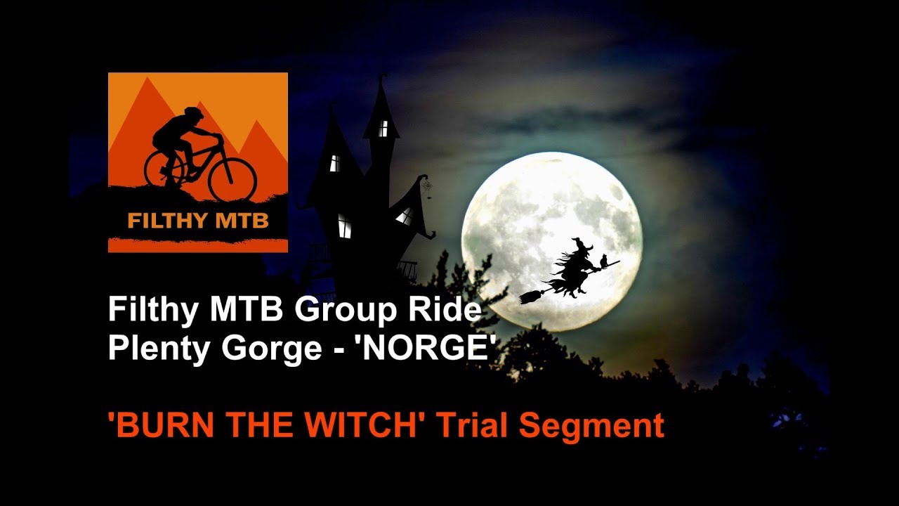 Filthy MTB Social Ride, The NORGE  Jan 2019-  Burn The Witch Trail - Plenty Gorge MTB