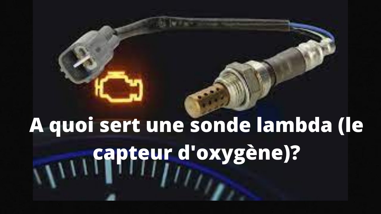 A quoi sert une sonde lambda (le capteur d'oxyg&egrave;ne)?