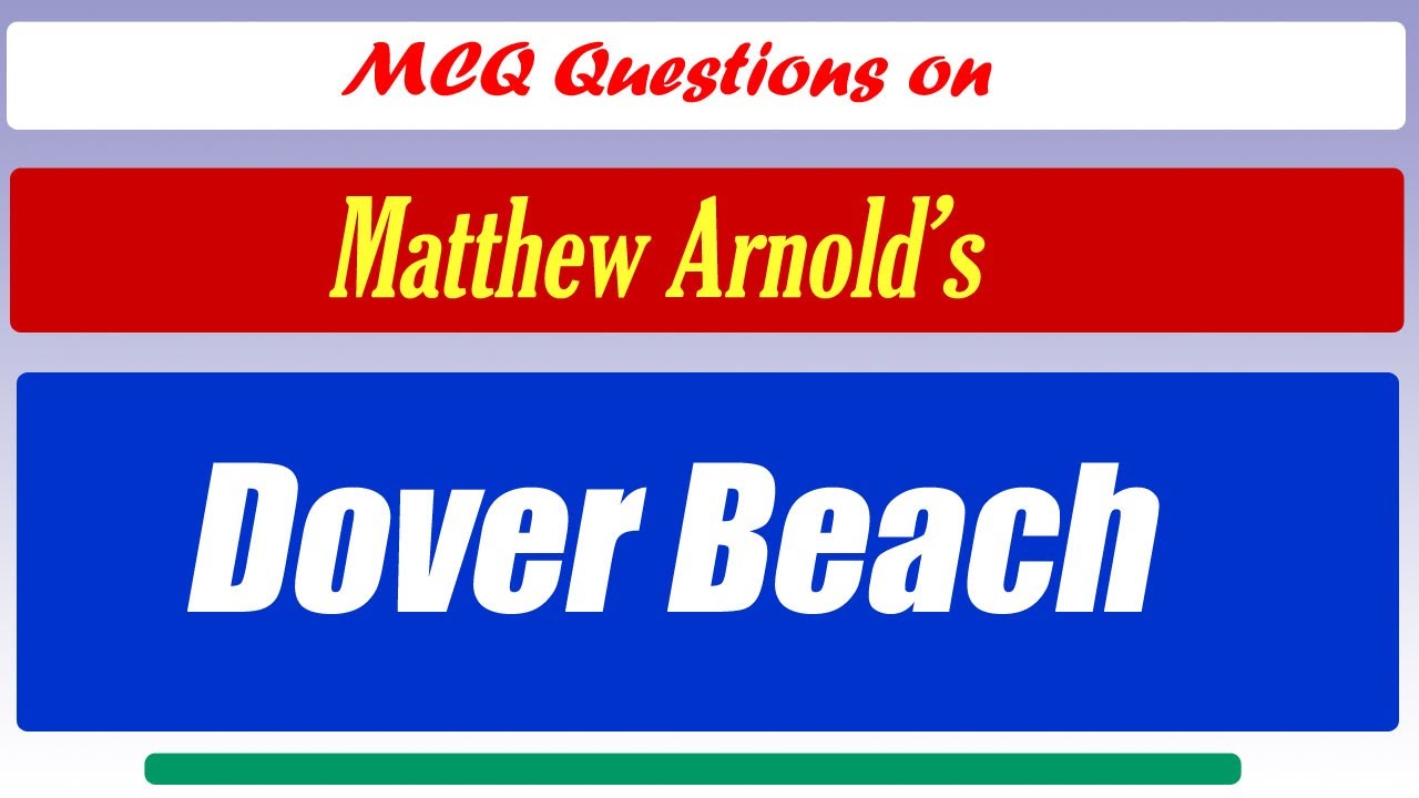 Dover Beach By Matthew Arnold MCQ Question And Answers