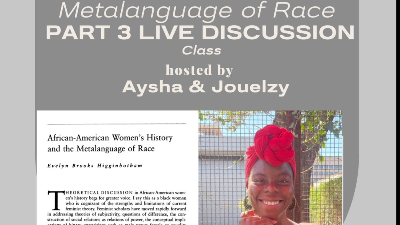 Part 3: Class, Metalanguage of Race & African American Women's History Live Discussion