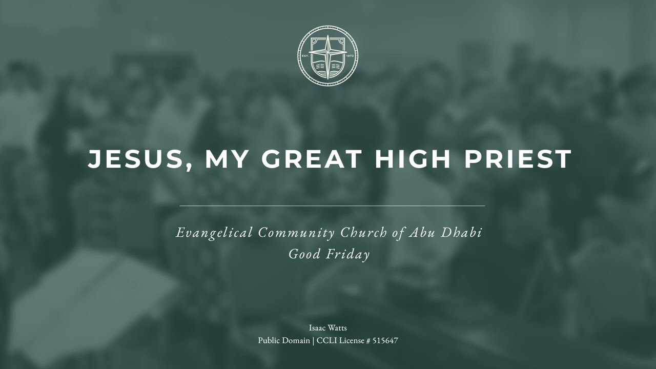 Jesus, My Great High Priest | ECC Abu Dhabi
