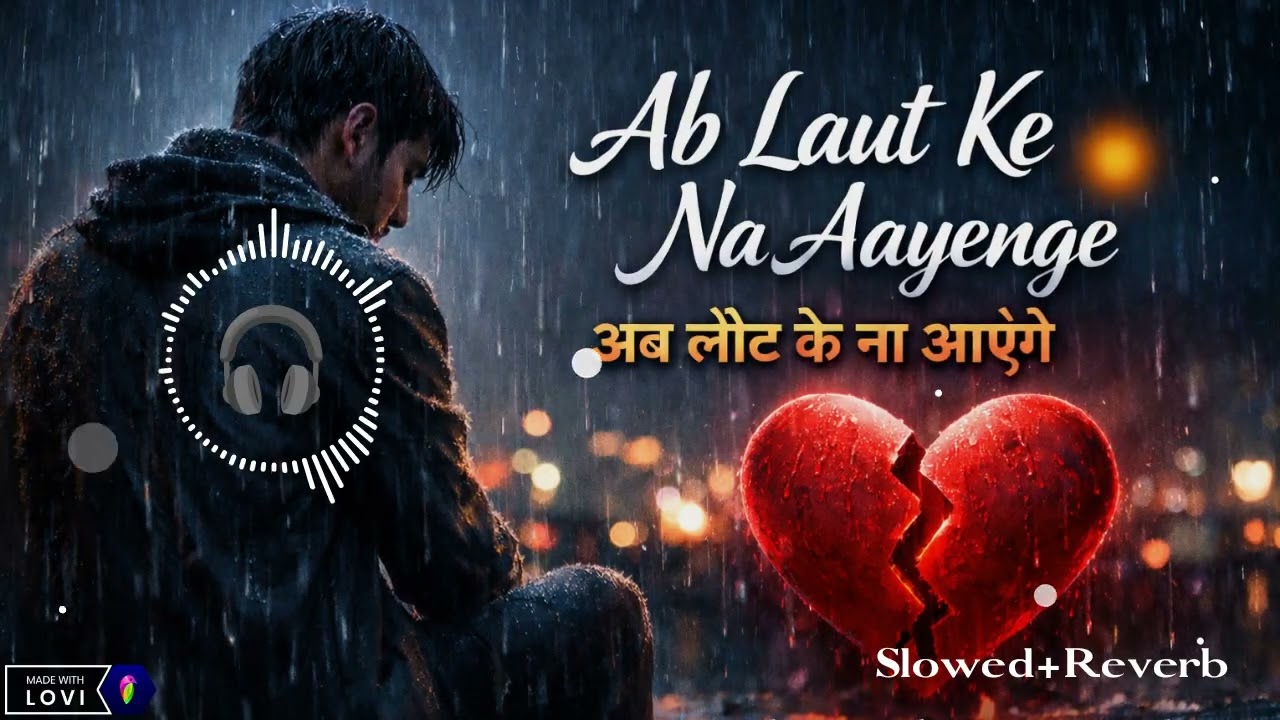 Ab Laut Ke Na Aayenge 💔 | Sad Hindi Song 2026 | Heartbroken Love Story | Slowed + Reverb | AI Music