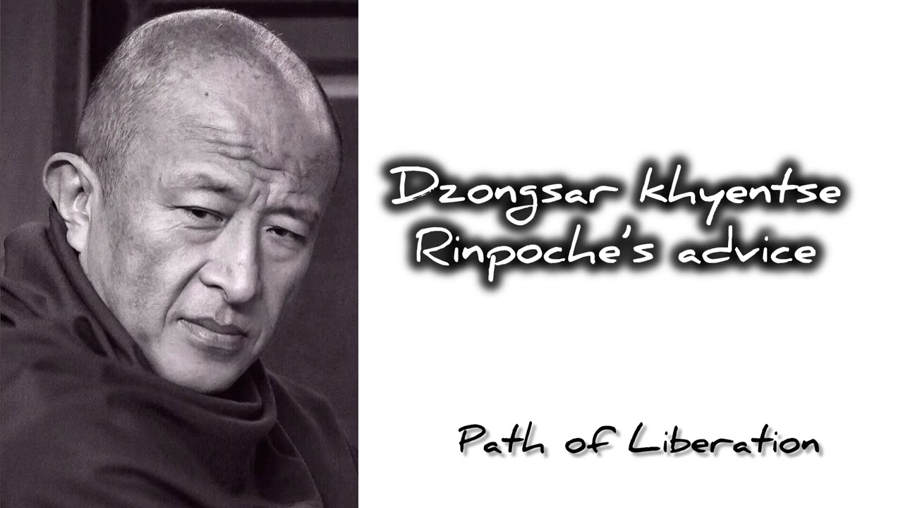 “Advice from Dzongsar Khyentse Rinpoche”