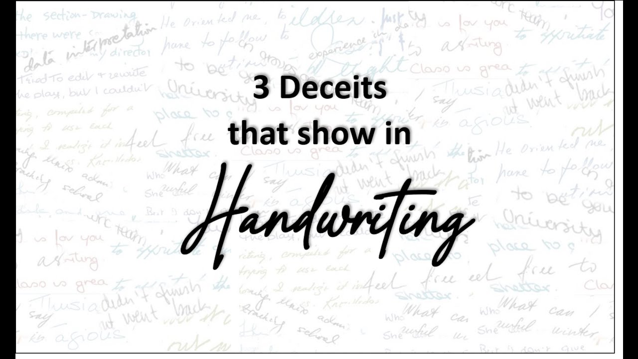 The 3 Deceits in Handwriting: Self Deceit, Secretiveness & Intentional Deceit