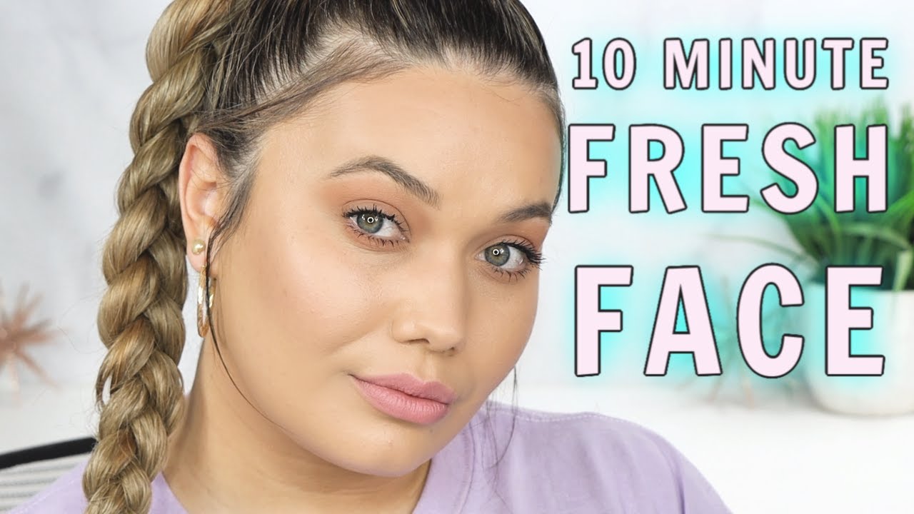 10 MINUTE FRESH FACE MAKEUP TUTORIAL