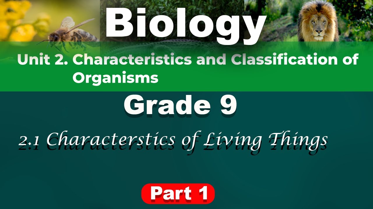 Grade 9 Biology unit 2 part 1 | Characteristics and classification of the Living organism