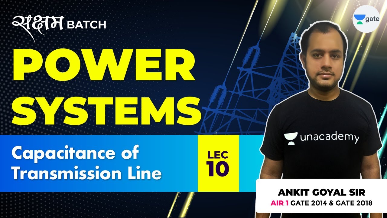 Capacitance of Transmission Line | Lec 10 | Power Systems | GATE EE/ECE 2021 Exam | Ankit Goyal