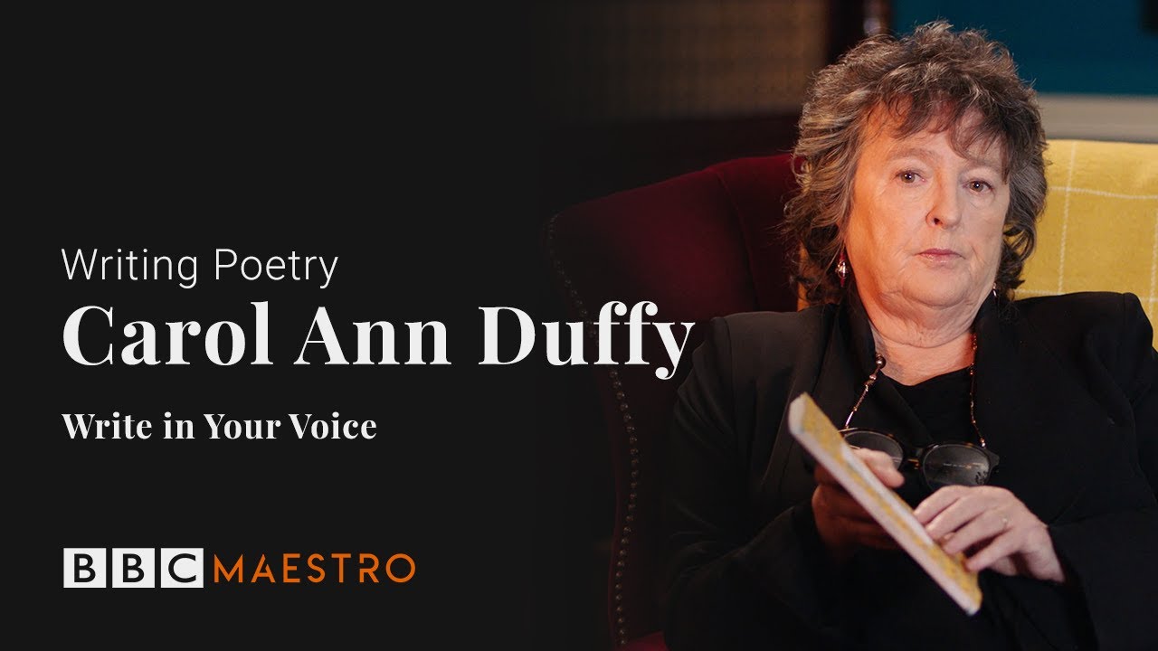 Carol Ann Duffy – Write In Your Voice – Writing Poetry – BBC Maestro