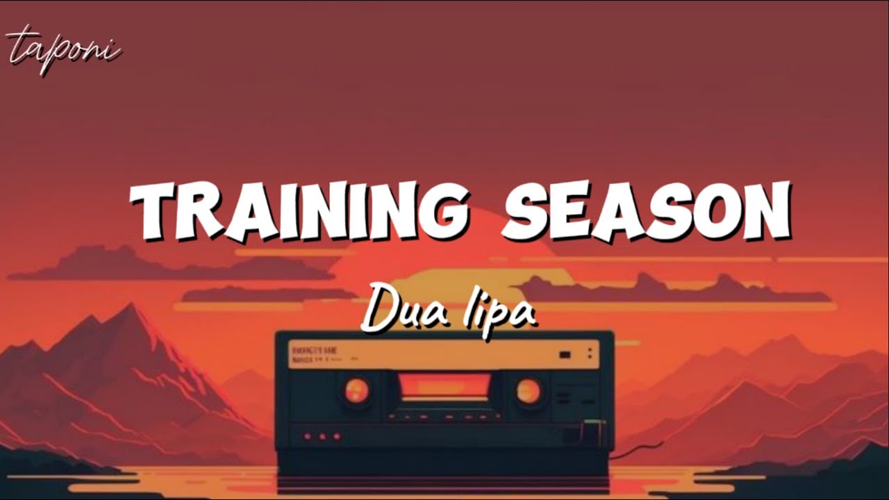 Dua Lipa  - Training Season (Lyrics)