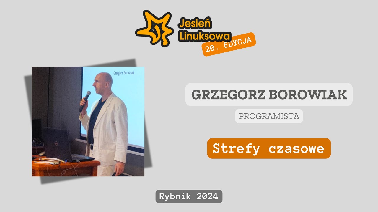 Strefy czasowe dla programistów – Grzegorz Borowiak | Jesień Linuksowa 2024