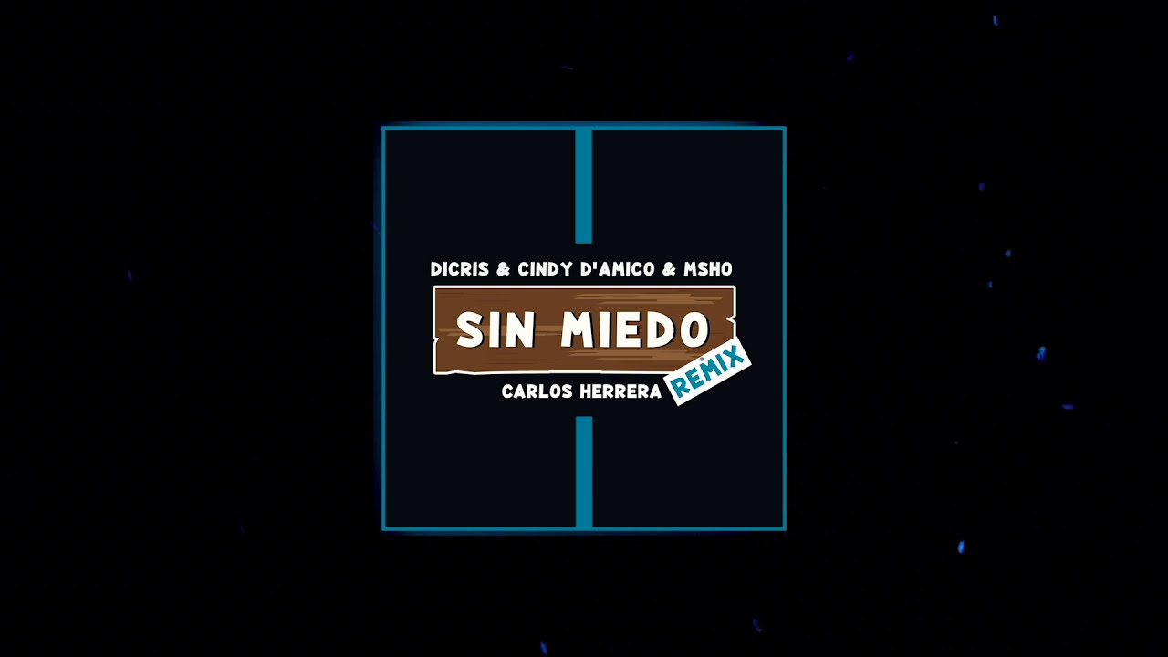 DICRIS, Cindy D'Amico & MSHO - Sin Miedo (Carlos Herrera Remix)