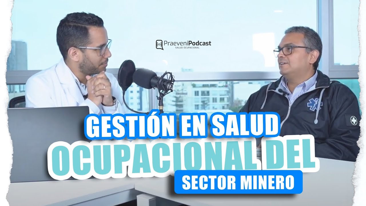 🎙 Capítulo 27: Gestión en salud ocupacional del sector minero