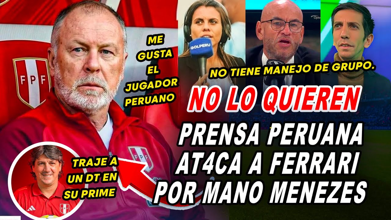 PERIODISTAS PERUANOS ARREMETEN con LOZANO y FERRARI por CONTRATAR a MENEZES para SELECCIÓN PERUANA