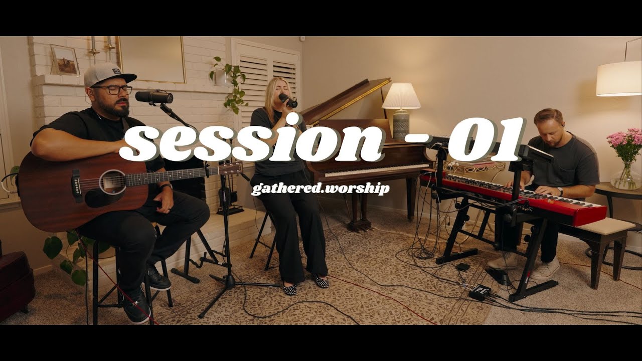 Session - 01 | Gathered Worship